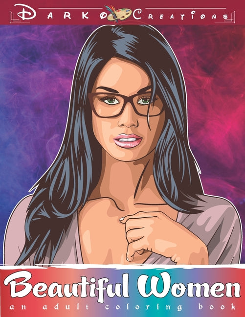 Beautiful Women - Adult Coloring Book: Relaxation and Stress Relieve Adult Coloring Pages for Grown Ups featuring Beautiful Collection of Women Portra - Ingram