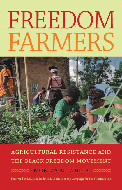 Freedom Farmers: Agricultural Resistance and the Black Freedom Movement - Ingram