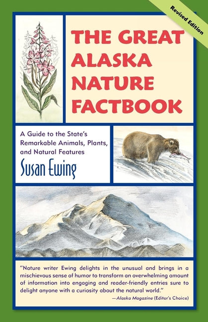 Great Alaska Nature Factbook: A Guide to the State's Remarkable Animals, Plants, and Natural Features (First Edition, Revised) - Ingram