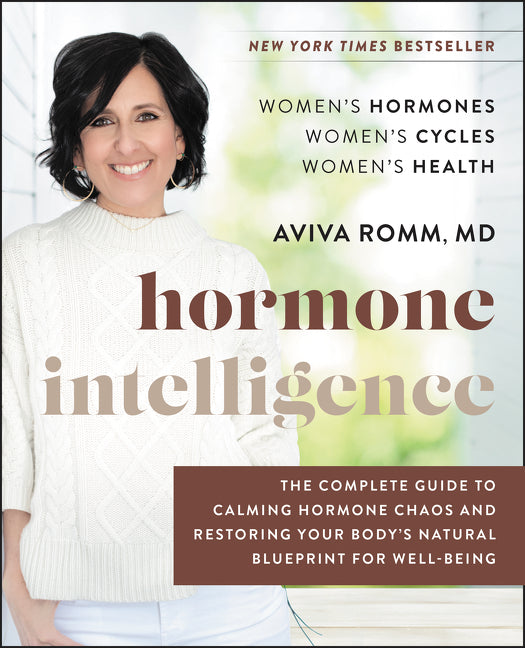 Hormone Intelligence: The Complete Guide to Calming Hormone Chaos and Restoring Your Body's Natural Blueprint for Well-Being - Ingram