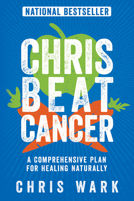 Chris Beat Cancer: A Comprehensive Plan for Healing Naturally - Ingram
