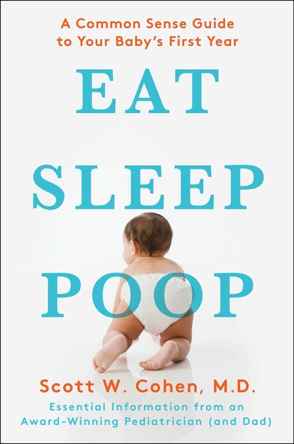 Eat, Sleep, Poop: A Common Sense Guide to Your Baby's First Year - Ingram