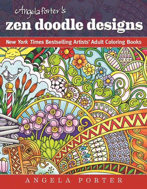 Angela Porter's Zen Doodle Designs: New York Times Bestselling Artists' Adult Coloring Books - Ingram
