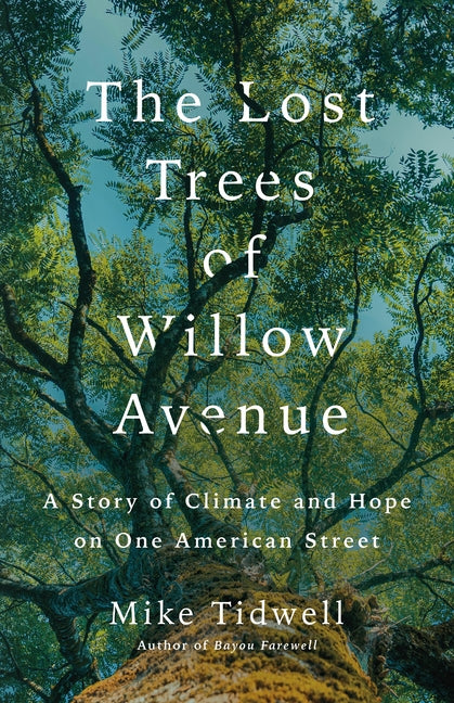 Lost Trees of Willow Avenue: A Story of Climate and Hope on One American Street - Ingram