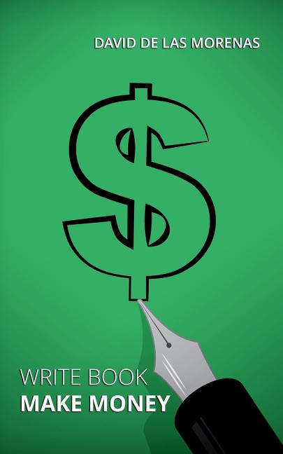 Write Book, Make Money: Monetize Your Existing Knowledge and Publish a Bestselling eBook - Ingram