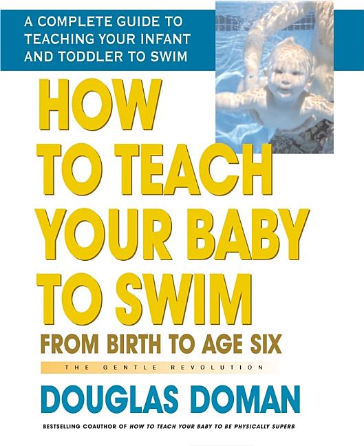 How to Teach Your Baby to Swim: From Birth to Age Six - Ingram