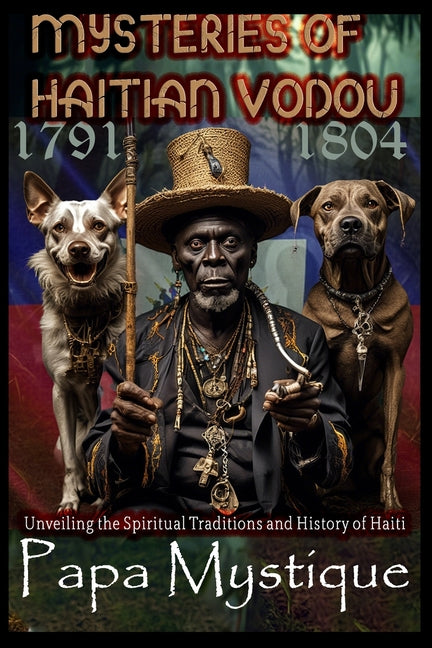 Mysteries of Haitian Vodou: Unveiling the Spiritual Traditions and History of Haiti - Ingram