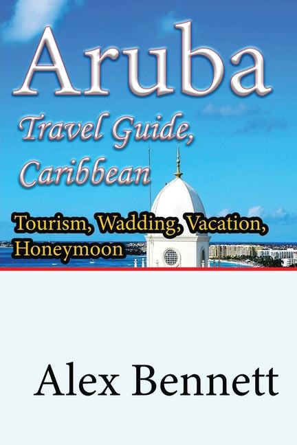 Aruba Travel Guide, Caribbean: Tourism, Wadding, Vacation, Honeymoon - Ingram