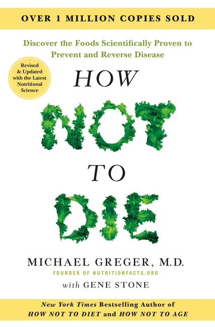 How Not to Die: Revised and Updated: Discover the Foods Scientifically Proven to Prevent and Reverse Disease - Ingram