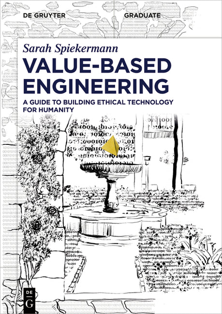 Value-Based Engineering: A Guide to Building Ethical Technology for Humanity - Ingram