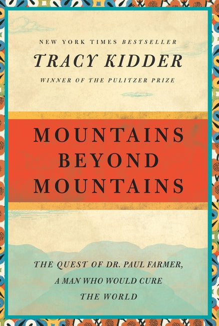 Mountains Beyond Mountains: The Quest of Dr. Paul Farmer, a Man Who Would Cure the World - Ingram