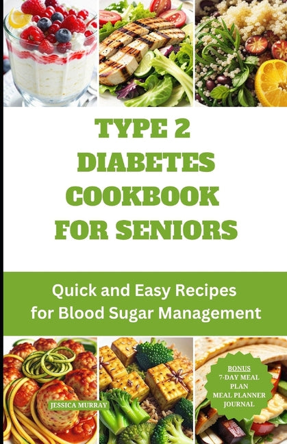 Type 2 Diabetes Cookbook for Seniors: Quick and Easy Recipes for Blood Sugar Management - Ingram