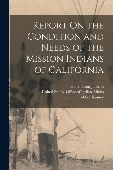 Report On the Condition and Needs of the Mission Indians of California - Ingram