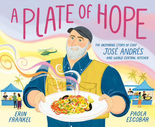 Plate of Hope: The Inspiring Story of Chef José Andrés and World Central Kitchen - Ingram