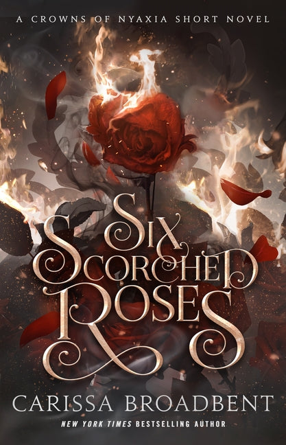 Six Scorched Roses: A Crowns of Nyaxia Short Novel - Ingram