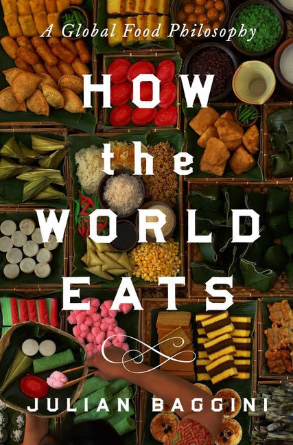 How the World Eats: A Global Food Philosophy - Ingram