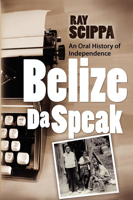Belize Da Speak: An Oral History of Independence - Ingram