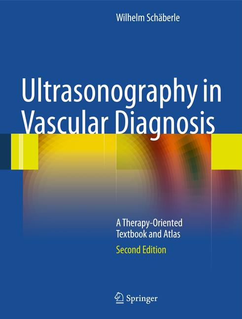Ultrasonography in Vascular Diagnosis: A Therapy-Oriented Textbook and Atlas (2011) - Ingram