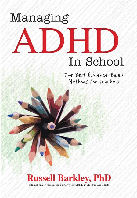 Managing ADHD in School: The Best Evidence-Based Methods for Teachers - Ingram