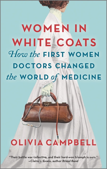 Women in White Coats: How the First Women Doctors Changed the World of Medicine - Ingram