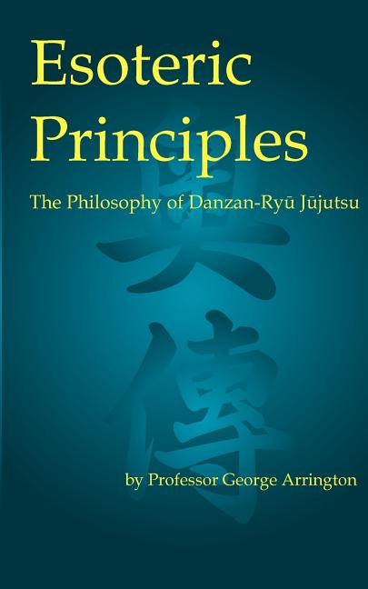 Esoteric Principles: The Philosophy of Danzan-Ryu Jujutsu - Ingram