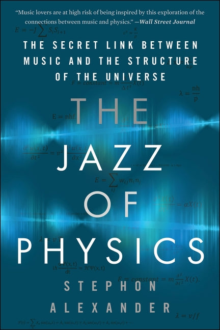 Jazz of Physics: The Secret Link Between Music and the Structure of the Universe - Ingram
