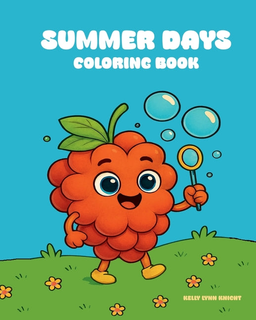 Summer Days Coloring Books: A Summer Themed Coloring Book For Kids, Teens & Adults Featuring Fruit & Dessert Friends Living Their Best Summer - Ingram