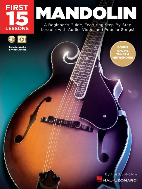 First 15 Lessons - Mandolin: A Beginner's Guide, Featuring Step-By-Step Lessons with Audio, Video, and Popular Songs! - Ingram
