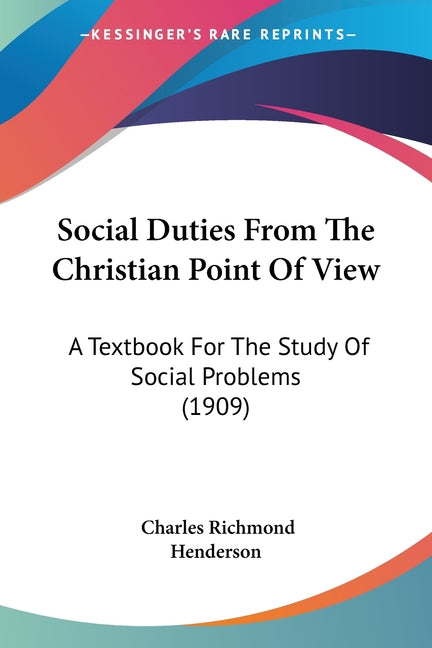 Social Duties From The Christian Point Of View: A Textbook For The Study Of Social Problems (1909) - Ingram