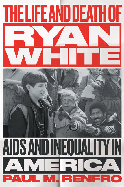 Life and Death of Ryan White: AIDS and Inequality in America - Ingram