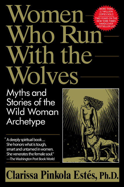 Women Who Run with the Wolves: Myths and Stories of the Wild Woman Archetype - Ingram
