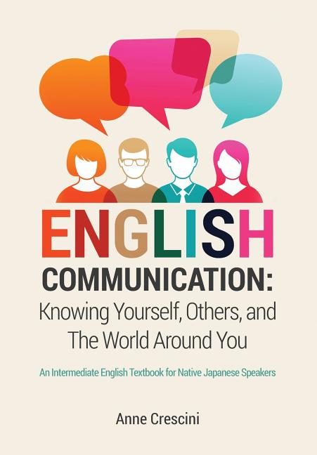 English Communication: Knowing Yourself, Others and the World Around You: An Intermediate English Textbook for Native Japanese Speakers - Ingram