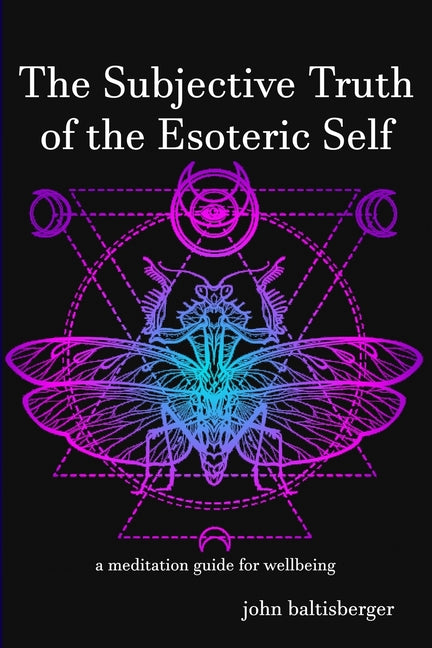 Subjective Truth of the Esoteric Self: a meditative guide for wellbeing - Ingram