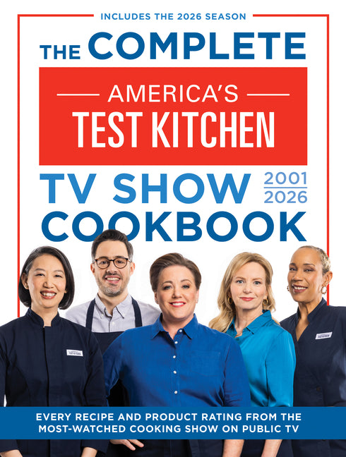 Complete America's Test Kitchen TV Show Cookbook 2001-2026: Every Recipe and Product Rating from the Most-Watched Cooking Show on Public Tvincludes th - Ingram