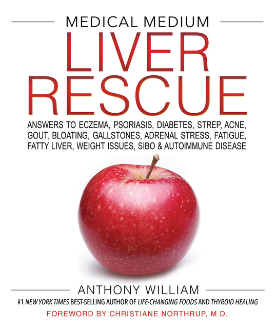 Medical Medium Liver Rescue: Answers to Eczema, Psoriasis, Diabetes, Strep, Acne, Gout, Bloating, Gallstones, Adrenal Stress, Fatigue, Fatty Liver, We - Ingram