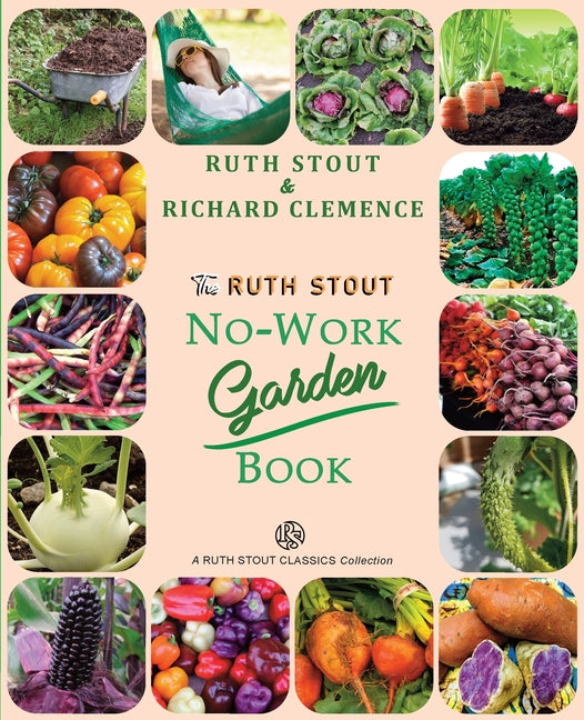Ruth Stout No-Work Garden Book: Secrets of the Famous Year Round Mulch Method - Ingram