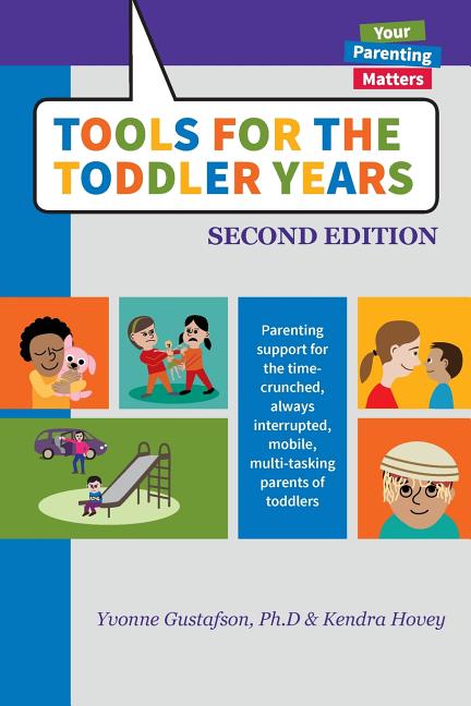 Tools for the Toddler Years: Parenting Support for the Time-Crunched, Always Interrupted, Mobile, Multi-Tasking Parents of Toddlers - Ingram