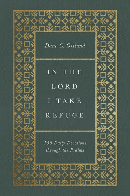 In the Lord I Take Refuge: 150 Daily Devotions Through the Psalms - Ingram