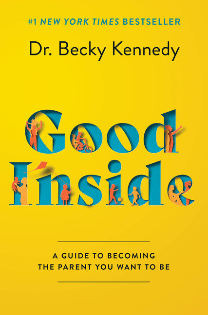 Good Inside: A Guide to Becoming the Parent You Want to Be - Ingram
