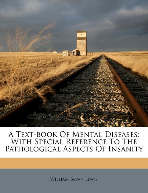 Text-book Of Mental Diseases: With Special Reference To The Pathological Aspects Of Insanity - Ingram
