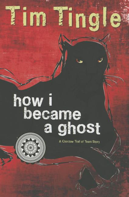 How I Became a Ghost: A Choctaw Trail of Tears Story - Ingram