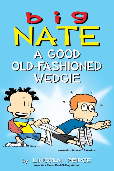 Big Nate: A Good Old-Fashioned Wedgie: Volume 17 - Ingram
