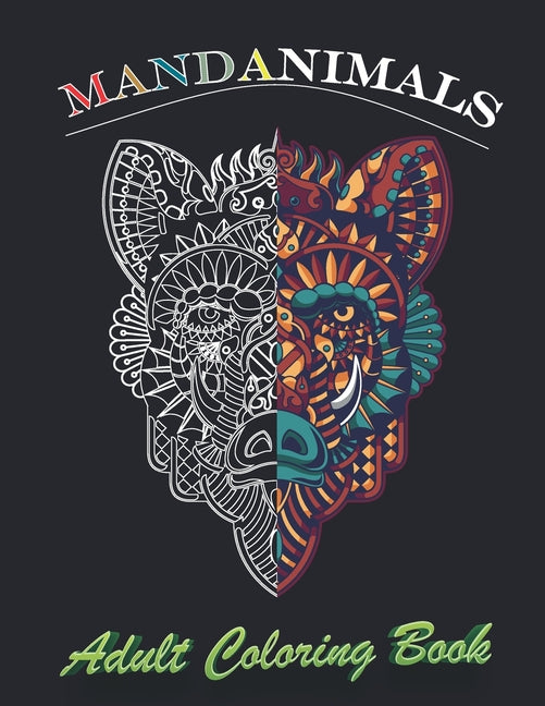 Mandanimals, Adult coloring book; Stress relieving animal design: Adult Coloring Book (8,5 x 11) Featuring Beautiful Mandalas Designed to Soothe the S - Ingram