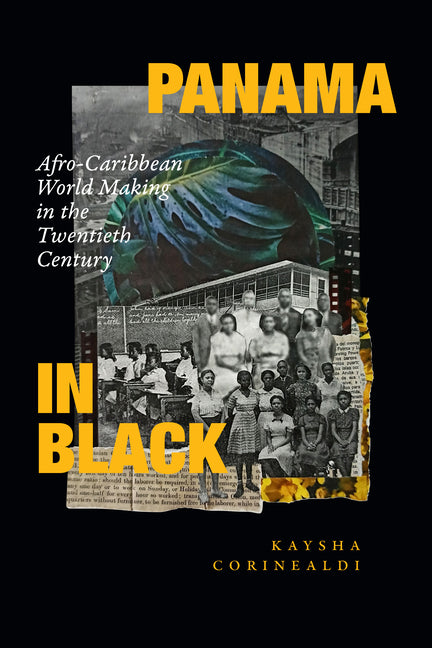 Panama in Black: Afro-Caribbean World Making in the Twentieth Century - Ingram