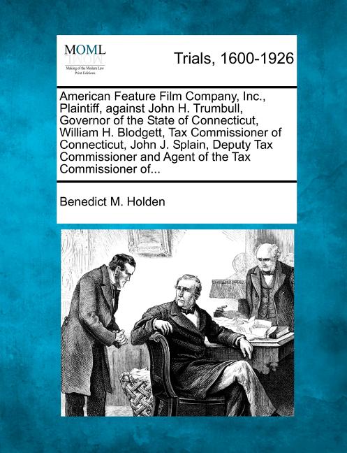 American Feature Film Company, Inc., Plaintiff, Against John H. Trumbull, Governor of the State of Connecticut, William H. Blodgett, Tax Commissioner - Ingram