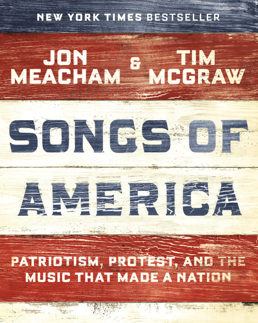 Songs of America: Patriotism, Protest, and the Music That Made a Nation - Ingram