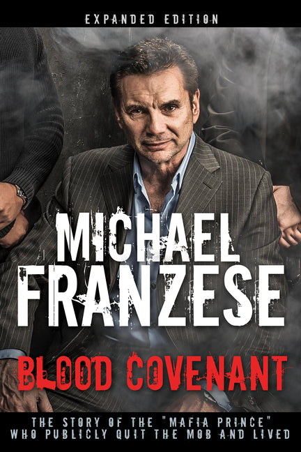 Blood Covenant: The Story of the Mafia Prince Who Publicly Quit the Mob and Lived (Enlarged/Expanded) - Ingram