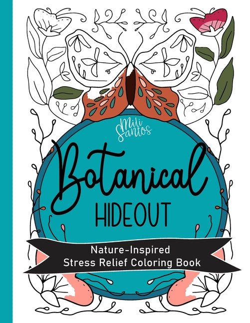 Botanical Hideout Nature Inspired Stress Relief Coloring Book: Relaxing unique illustrations featuring plants, florals, and animals. Bloom aesthetic f - Ingram