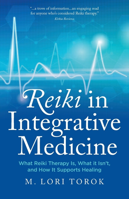 Reiki in Integrative Medicine: What Reiki Therapy Is, What It Isn't, and How It Supports Healing - Ingram