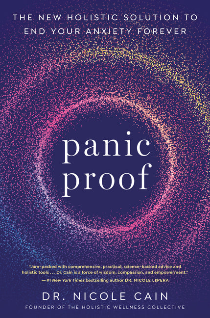 Panic Proof: The New Holistic Solution to End Your Anxiety Forever - Ingram